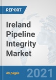 Ireland Pipeline Integrity Market: Prospects, Trends Analysis, Market Size and Forecasts up to 2027- Product Image