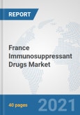 France Immunosuppressant Drugs Market: Prospects, Trends Analysis, Market Size and Forecasts up to 2027- Product Image