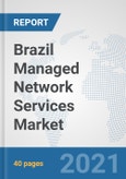 Brazil Managed Network Services Market: Prospects, Trends Analysis, Market Size and Forecasts up to 2027- Product Image