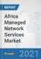 Africa Managed Network Services Market: Prospects, Trends Analysis, Market Size and Forecasts up to 2027 - Product Thumbnail Image