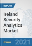 Ireland Security Analytics Market: Prospects, Trends Analysis, Market Size and Forecasts up to 2027- Product Image