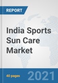 India Sports Sun Care Market: Prospects, Trends Analysis, Market Size and Forecasts up to 2027- Product Image