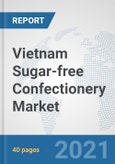 Vietnam Sugar-free Confectionery Market: Prospects, Trends Analysis, Market Size and Forecasts up to 2027- Product Image