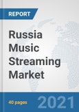 Russia Music Streaming Market: Prospects, Trends Analysis, Market Size and Forecasts up to 2027- Product Image