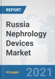 Russia Nephrology Devices Market: Prospects, Trends Analysis, Market Size and Forecasts up to 2027- Product Image