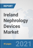 Ireland Nephrology Devices Market: Prospects, Trends Analysis, Market Size and Forecasts up to 2027- Product Image