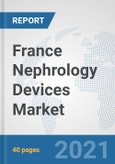 France Nephrology Devices Market: Prospects, Trends Analysis, Market Size and Forecasts up to 2027- Product Image