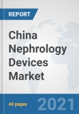 China Nephrology Devices Market: Prospects, Trends Analysis, Market Size and Forecasts up to 2027- Product Image