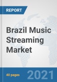 Brazil Music Streaming Market: Prospects, Trends Analysis, Market Size and Forecasts up to 2027- Product Image