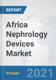 Africa Nephrology Devices Market: Prospects, Trends Analysis, Market Size and Forecasts up to 2027- Product Image
