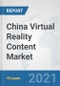 China Virtual Reality Content Market: Prospects, Trends Analysis, Market Size and Forecasts up to 2027 - Product Thumbnail Image