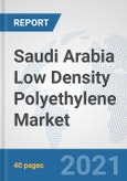 Saudi Arabia Low Density Polyethylene (LDPE) Market: Prospects, Trends Analysis, Market Size and Forecasts up to 2027- Product Image