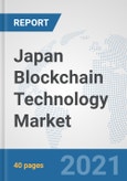 Japan Blockchain Technology Market: Prospects, Trends Analysis, Market Size and Forecasts up to 2027- Product Image