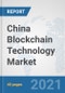 China Blockchain Technology Market: Prospects, Trends Analysis, Market Size and Forecasts up to 2027 - Product Thumbnail Image