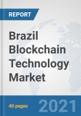 Brazil Blockchain Technology Market: Prospects, Trends Analysis, Market Size and Forecasts up to 2027- Product Image