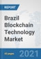 Brazil Blockchain Technology Market: Prospects, Trends Analysis, Market Size and Forecasts up to 2027 - Product Thumbnail Image