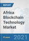 Africa Blockchain Technology Market: Prospects, Trends Analysis, Market Size and Forecasts up to 2027 - Product Thumbnail Image