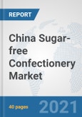 China Sugar-free Confectionery Market: Prospects, Trends Analysis, Market Size and Forecasts up to 2027- Product Image