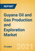 Guyana Oil and Gas Production and Exploration Market by Terrain, Assets and Major Companies, 2021 Update- Product Image