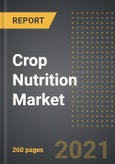 Crop Nutrition Market (2021 Edition) - Analysis By Types of Nutrients, Application Method, Product Type, By Region, By Country: Market Insights and Forecast with Impact of Covid-19 (2021-2026)- Product Image