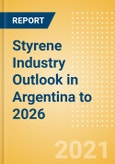 Styrene Industry Outlook in Argentina to 2026 - Market Size, Company Share, Price Trends, Capacity Forecasts of All Active and Planned Plants- Product Image