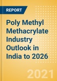 Poly Methyl Methacrylate (PMMA) Industry Outlook in India to 2026 - Market Size, Company Share, Price Trends, Capacity Forecasts of All Active and Planned Plants- Product Image