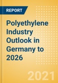 Polyethylene Industry Outlook in Germany to 2026 - Market Size, Company Share, Price Trends, Capacity Forecasts of All Active and Planned Plants- Product Image