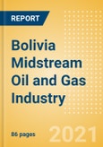 Bolivia Midstream Oil and Gas Industry Outlook to 2026- Product Image