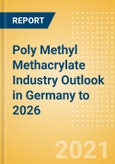 Poly Methyl Methacrylate (PMMA) Industry Outlook in Germany to 2026 - Market Size, Company Share, Price Trends, Capacity Forecasts of All Active and Planned Plants- Product Image