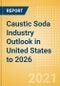 Caustic Soda Industry Outlook in United States to 2026 - Market Size, Company Share, Price Trends, Capacity Forecasts of All Active and Planned Plants - Product Thumbnail Image