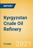 Kyrgyzstan Crude Oil Refinery Outlook to 2026- Product Image