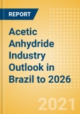 Acetic Anhydride Industry Outlook in Brazil to 2026 - Market Size, Price Trends and Trade Balance- Product Image