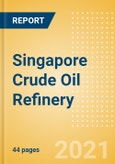 Singapore Crude Oil Refinery Outlook to 2026- Product Image