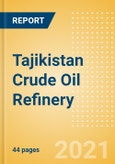 Tajikistan Crude Oil Refinery Outlook to 2026- Product Image