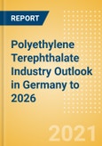 Polyethylene Terephthalate (PET) Industry Outlook in Germany to 2026 - Market Size, Company Share, Price Trends, Capacity Forecasts of All Active and Planned Plants- Product Image