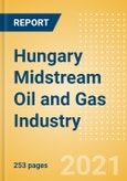 Hungary Midstream Oil and Gas Industry Outlook to 2026- Product Image