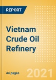 Vietnam Crude Oil Refinery Outlook to 2026- Product Image