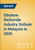 Ethylene Dichloride (EDC) Industry Outlook in Malaysia to 2026 - Market Size, Price Trends and Trade Balance- Product Image