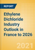 Ethylene Dichloride (EDC) Industry Outlook in France to 2026 - Market Size, Company Share, Price Trends, Capacity Forecasts of All Active and Planned Plants- Product Image