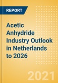 Acetic Anhydride Industry Outlook in Netherlands to 2026 - Market Size, Price Trends and Trade Balance- Product Image