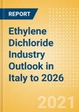 Ethylene Dichloride (EDC) Industry Outlook in Italy to 2026 - Market Size, Company Share, Price Trends, Capacity Forecasts of All Active and Planned Plants- Product Image