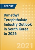 Dimethyl Terephthalate (DMT) Industry Outlook in South Korea to 2026 - Market Size, Company Share, Price Trends, Capacity Forecasts of All Active and Planned Plants- Product Image