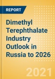 Dimethyl Terephthalate (DMT) Industry Outlook in Russia to 2026 - Market Size, Price Trends and Trade Balance- Product Image