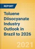 Toluene Diisocyanate (TDI) Industry Outlook in Brazil to 2026 - Market Size, Price Trends and Trade Balance- Product Image