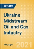 Ukraine Midstream Oil and Gas Industry Outlook to 2026- Product Image