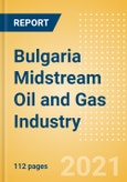 Bulgaria Midstream Oil and Gas Industry Outlook to 2026- Product Image