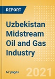 Uzbekistan Midstream Oil and Gas Industry Outlook to 2026- Product Image