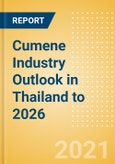 Cumene Industry Outlook in Thailand to 2026 - Market Size, Company Share, Price Trends, Capacity Forecasts of All Active and Planned Plants- Product Image