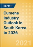 Cumene Industry Outlook in South Korea to 2026 - Market Size, Company Share, Price Trends, Capacity Forecasts of All Active and Planned Plants- Product Image