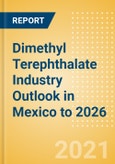 Dimethyl Terephthalate (DMT) Industry Outlook in Mexico to 2026 - Market Size, Price Trends and Trade Balance- Product Image